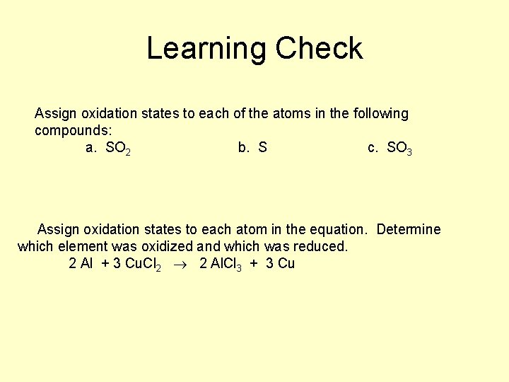 Learning Check Assign oxidation states to each of the atoms in the following compounds: