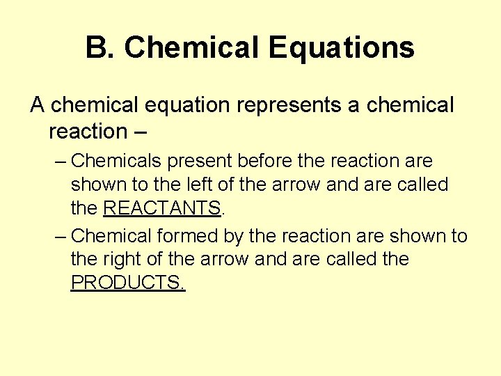 B. Chemical Equations A chemical equation represents a chemical reaction – – Chemicals present