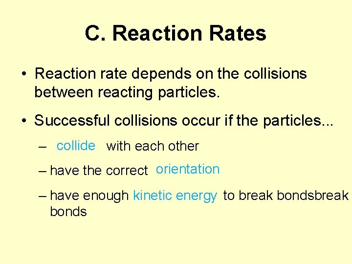 C. Reaction Rates • Reaction rate depends on the collisions between reacting particles. •