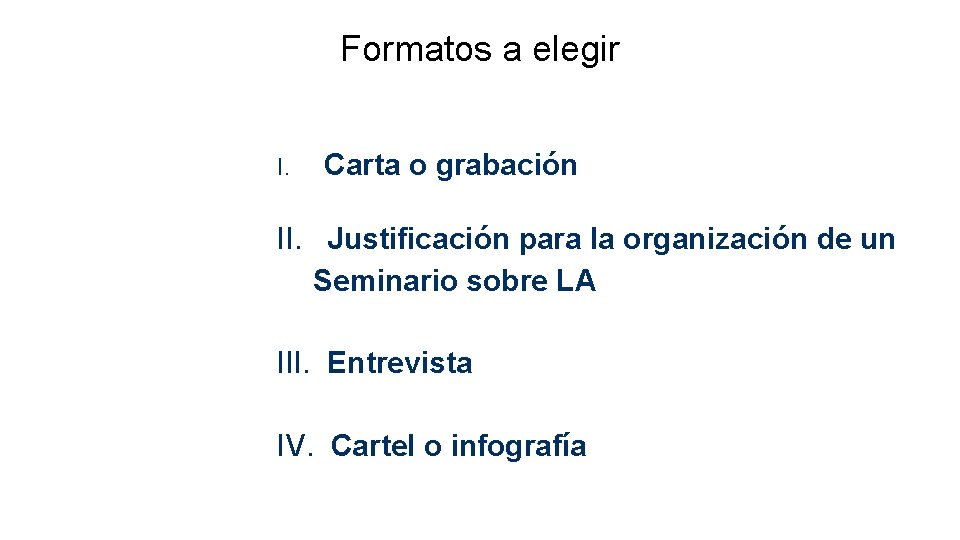 Formatos a elegir I. Carta o grabación II. Justificación para la organización de un