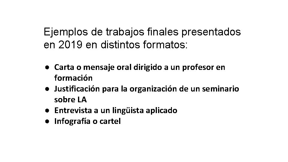 Ejemplos de trabajos finales presentados en 2019 en distintos formatos: ● Carta o mensaje