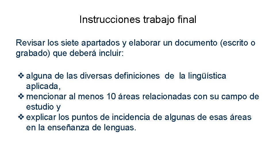 Instrucciones trabajo final Revisar los siete apartados y elaborar un documento (escrito o grabado)