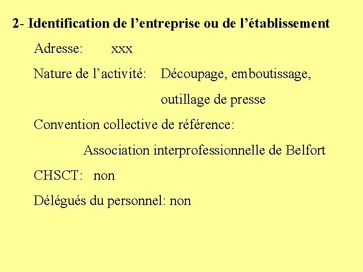 2 - Identification de l’entreprise ou de l’établissement Adresse: xxx Nature de l’activité: Découpage,