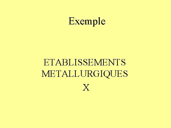 Exemple ETABLISSEMENTS METALLURGIQUES X 