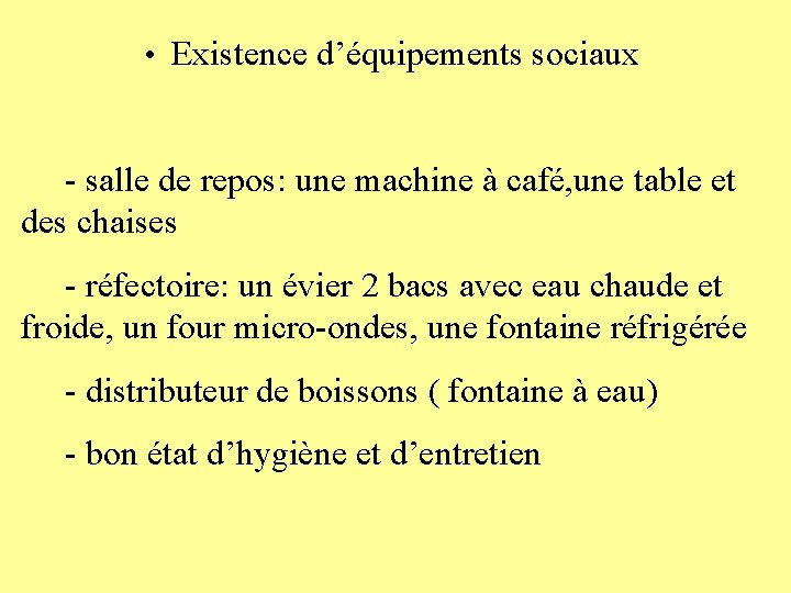  • Existence d’équipements sociaux - salle de repos: une machine à café, une