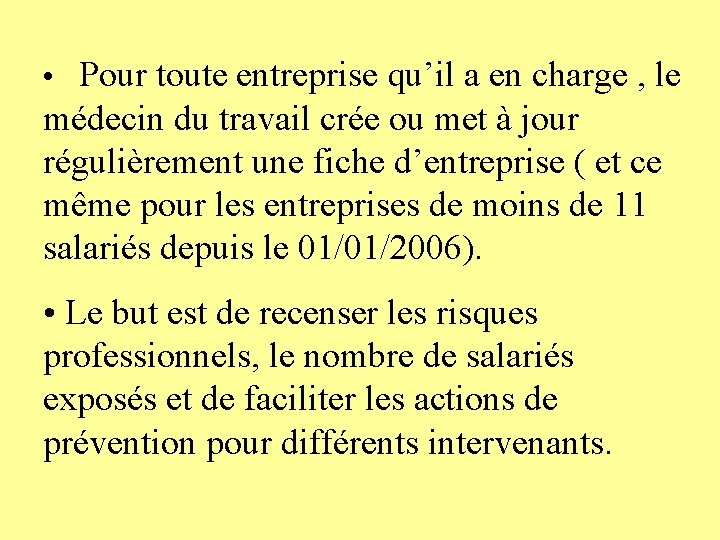  • Pour toute entreprise qu’il a en charge , le médecin du travail