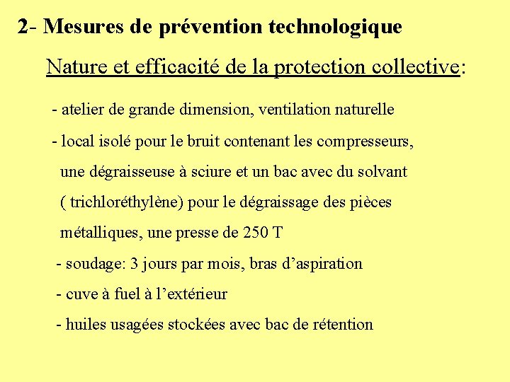 2 - Mesures de prévention technologique Nature et efficacité de la protection collective: -