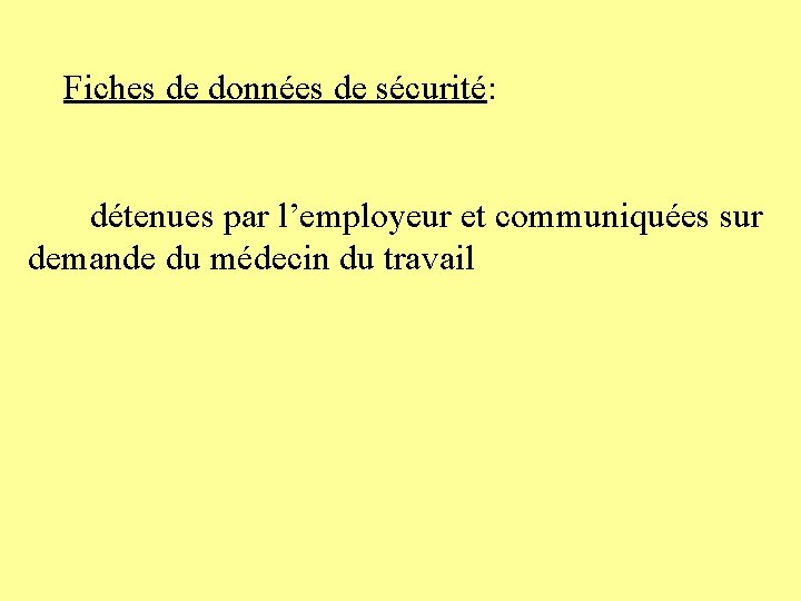 Fiches de données de sécurité: détenues par l’employeur et communiquées sur demande du médecin