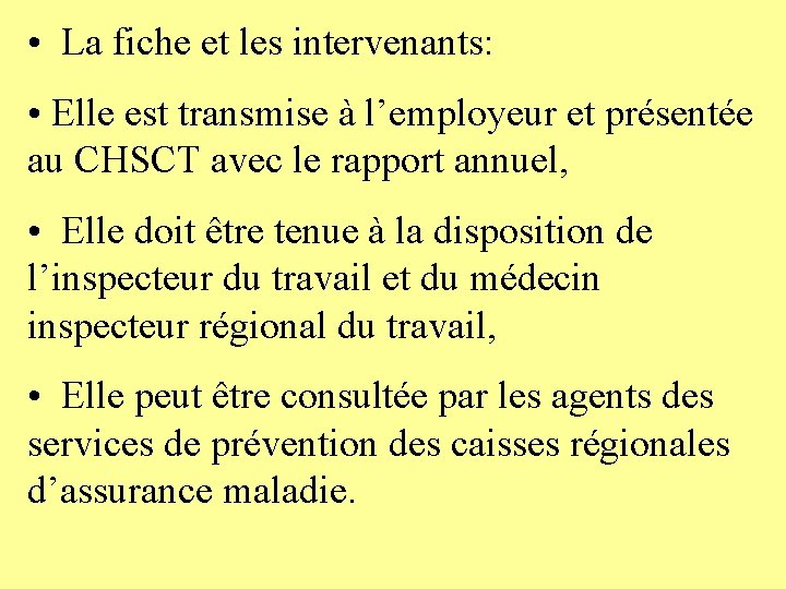  • La fiche et les intervenants: • Elle est transmise à l’employeur et