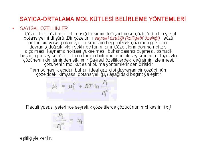 SAYICA-ORTALAMA MOL KÜTLESİ BELİRLEME YÖNTEMLERİ • SAYISAL ÖZELLİKLER Çözeltilere çözünen katılması(derişimin değiştirilmesi) çözücünün kimyasal