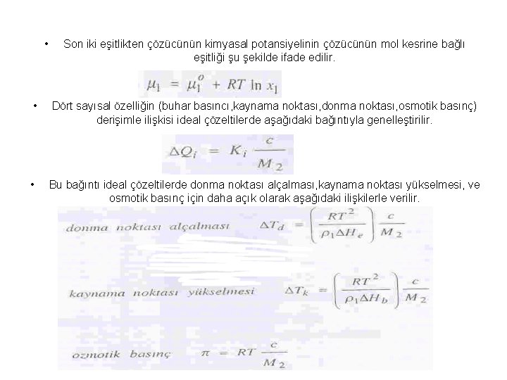  • Son iki eşitlikten çözücünün kimyasal potansiyelinin çözücünün mol kesrine bağlı eşitliği şu