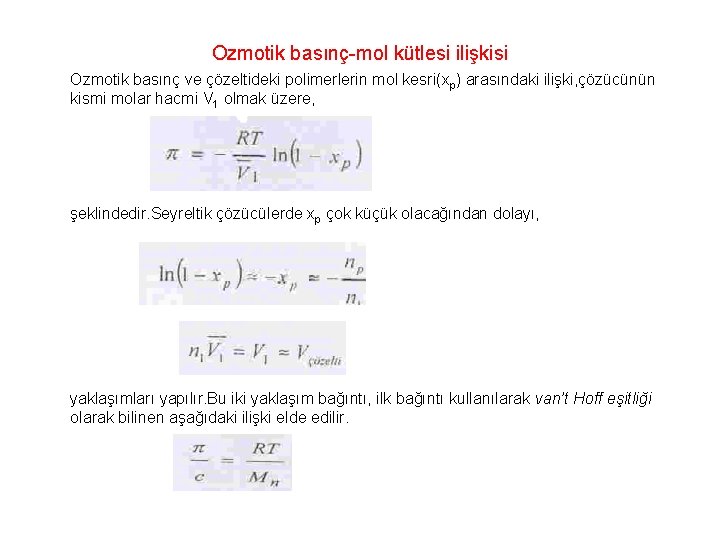 Ozmotik basınç-mol kütlesi ilişkisi Ozmotik basınç ve çözeltideki polimerlerin mol kesri(xp) arasındaki ilişki, çözücünün