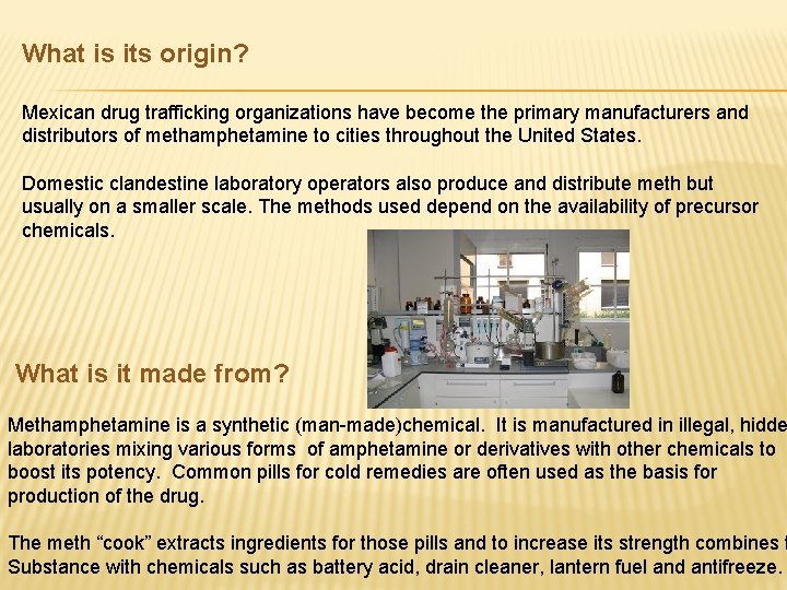 What is its origin? Mexican drug trafficking organizations have become the primary manufacturers and