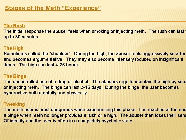 Stages of the Meth “Experience” The Rush The initial response the abuser feels when