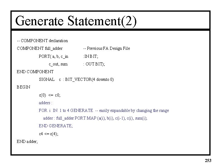Generate Statement(2) -- COMPONENT declaration COMPONENT full_adder -- Previous FA Design File PORT( a,