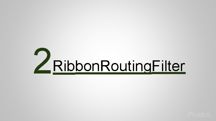 2 Ribbon. Routing. Filter 