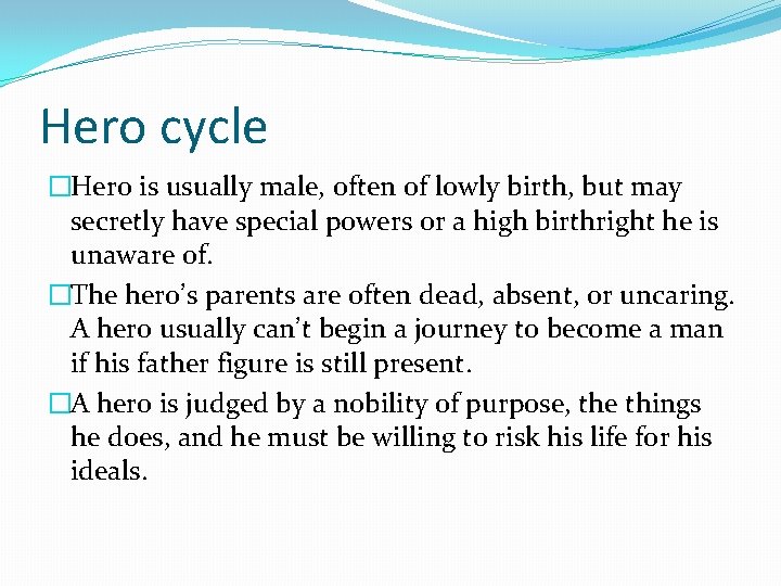 Hero cycle �Hero is usually male, often of lowly birth, but may secretly have