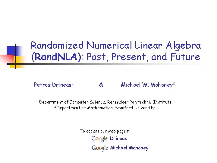 Randomized Numerical Linear Algebra (Rand. NLA): Past, Present, and Future Petros Drineas 1 &