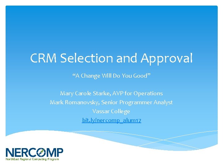 CRM Selection and Approval “A Change Will Do You Good” Mary Carole Starke, AVP