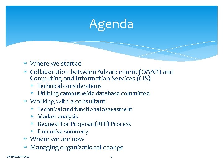 Agenda Where we started Collaboration between Advancement (OAAD) and Computing and Information Services (CIS)