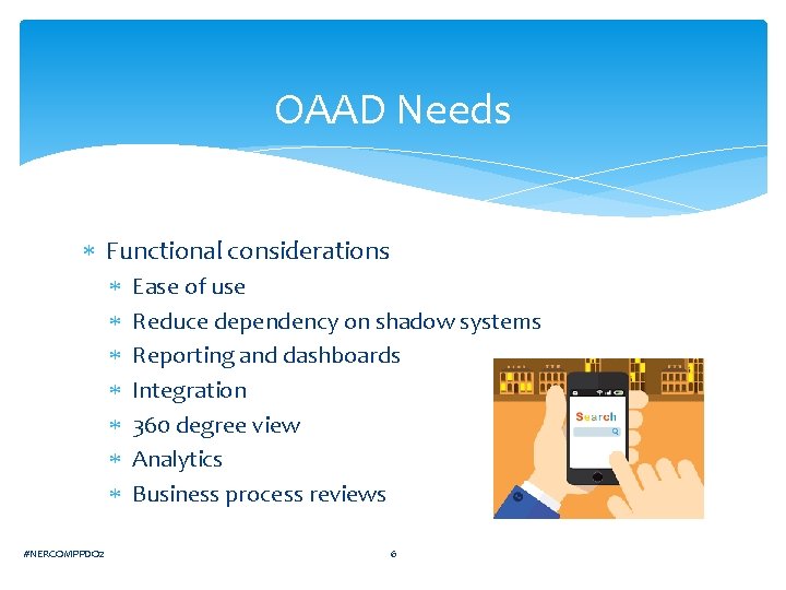 OAAD Needs Functional considerations #NERCOMPPDO 2 Ease of use Reduce dependency on shadow systems