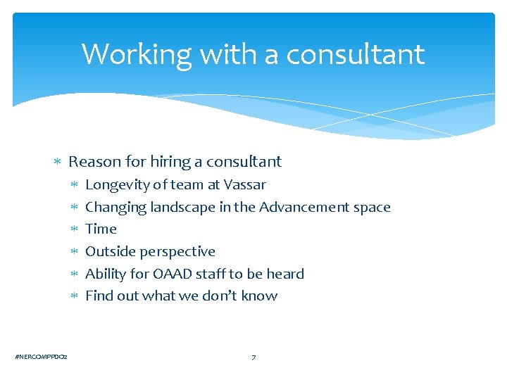 Working with a consultant Reason for hiring a consultant #NERCOMPPDO 2 Longevity of team