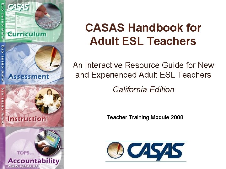 CASAS Handbook for Adult ESL Teachers An Interactive Resource Guide for New and Experienced