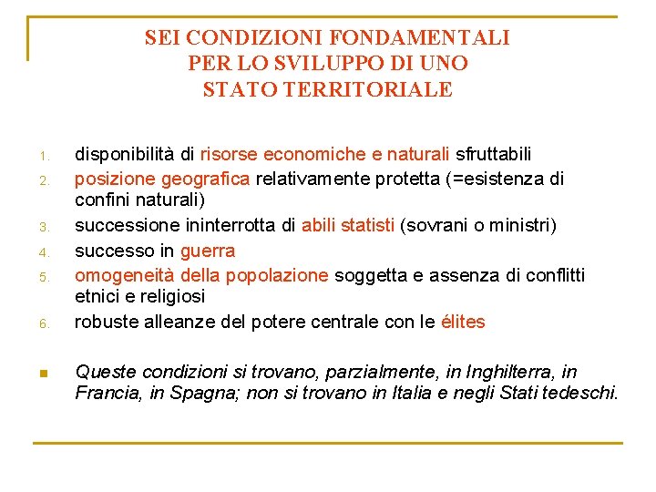 SEI CONDIZIONI FONDAMENTALI PER LO SVILUPPO DI UNO STATO TERRITORIALE 1. 2. 3. 4.