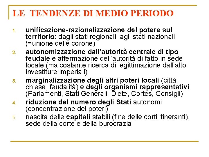 LE TENDENZE DI MEDIO PERIODO 1. 2. 3. 4. 5. unificazione-razionalizzazione del potere sul