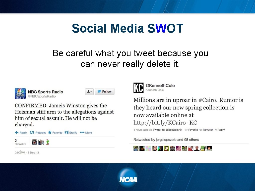 Social Media SWOT Be careful what you tweet because you can never really delete