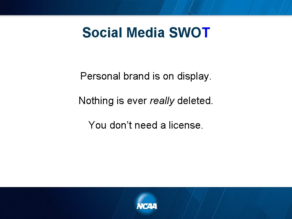 Social Media SWOT Personal brand is on display. Nothing is ever really deleted. You