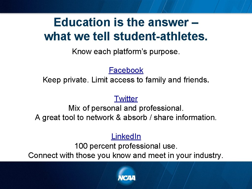 Education is the answer – what we tell student-athletes. Know each platform’s purpose. Facebook