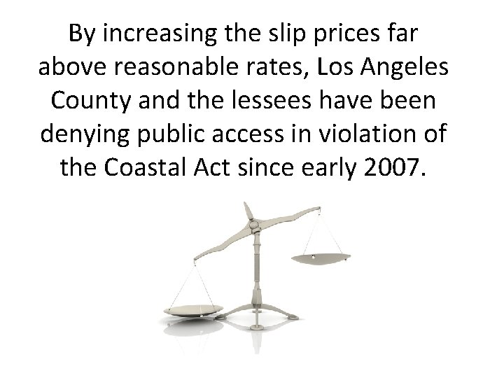 By increasing the slip prices far above reasonable rates, Los Angeles County and the