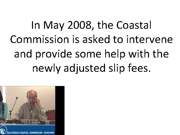 In May 2008, the Coastal Commission is asked to intervene and provide some help