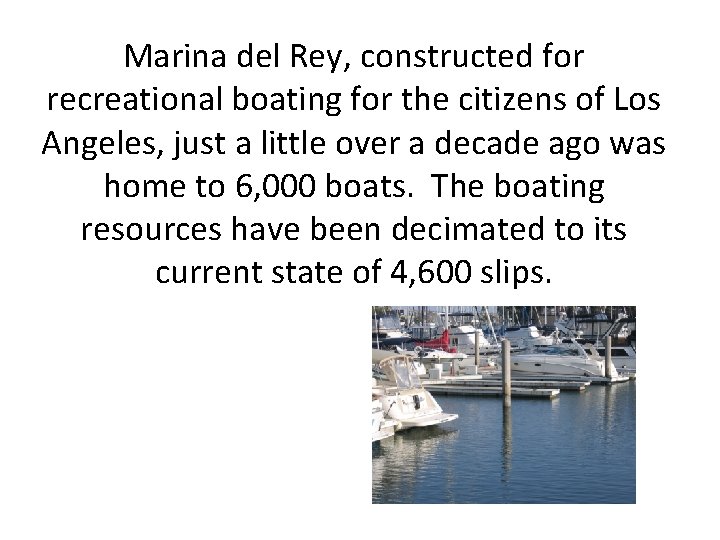 Marina del Rey, constructed for recreational boating for the citizens of Los Angeles, just