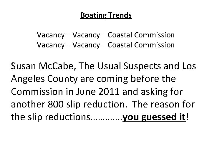 Boating Trends Vacancy – Coastal Commission Susan Mc. Cabe, The Usual Suspects and Los