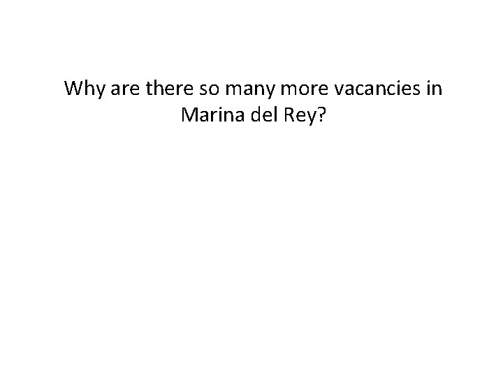 Why are there so many more vacancies in Marina del Rey? 