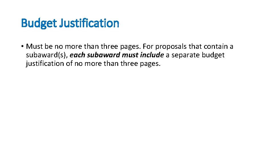 Budget Justification • Must be no more than three pages. For proposals that contain