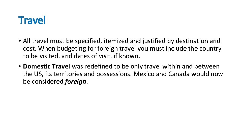 Travel • All travel must be specified, itemized and justified by destination and cost.