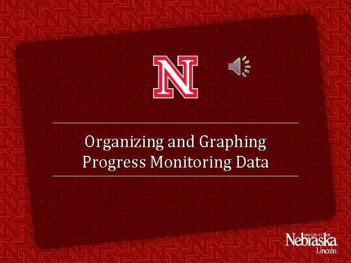 Organizing and Graphing Progress Monitoring Data 