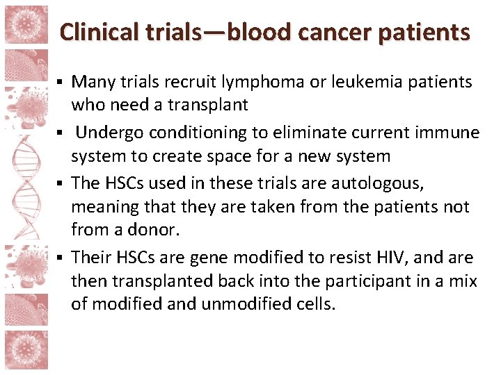 Clinical trials—blood cancer patients Many trials recruit lymphoma or leukemia patients who need a