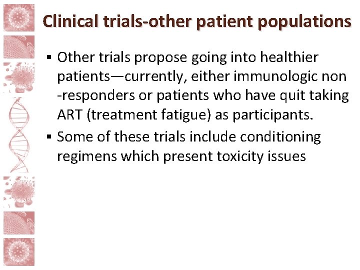 Clinical trials-other patient populations Other trials propose going into healthier patients—currently, either immunologic non