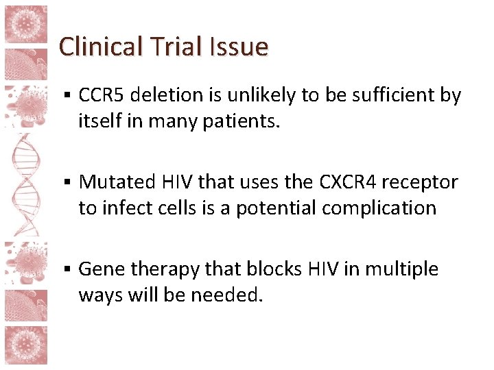 Clinical Trial Issue § CCR 5 deletion is unlikely to be sufficient by itself Clinical Trial Issue § CCR 5 deletion is unlikely to be sufficient by itself