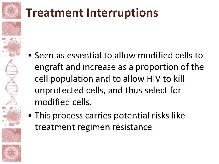 Treatment Interruptions Seen as essential to allow modified cells to engraft and increase as