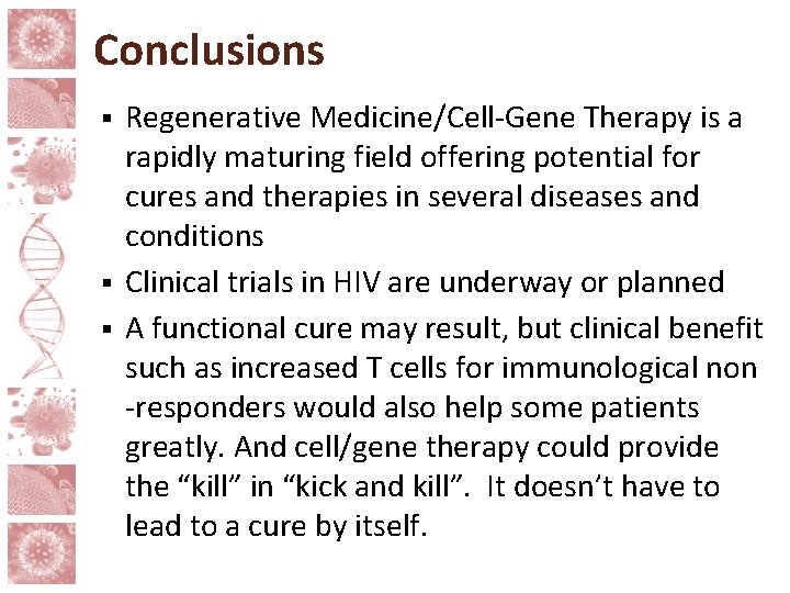 Conclusions Regenerative Medicine/Cell-Gene Therapy is a rapidly maturing field offering potential for cures and