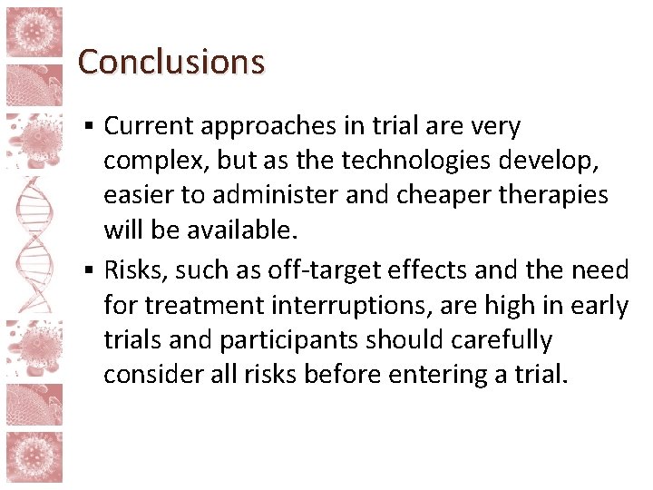 Conclusions Current approaches in trial are very complex, but as the technologies develop, easier