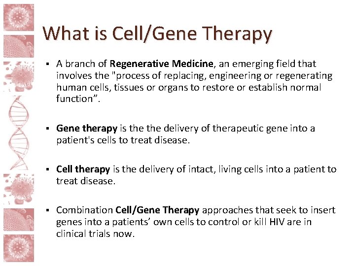 What is Cell/Gene Therapy § A branch of Regenerative Medicine, an emerging field that