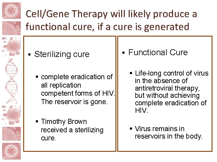 Cell/Gene Therapy will likely produce a functional cure, if a cure is generated §