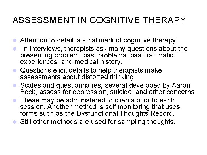 ASSESSMENT IN COGNITIVE THERAPY Attention to detail is a hallmark of cognitive therapy. In