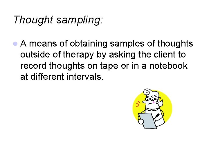 Thought sampling: A means of obtaining samples of thoughts outside of therapy by asking